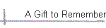 A Gift to Remember